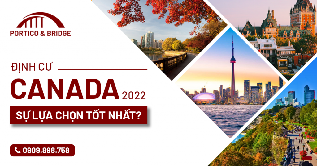 Định cư Canada 2022 - Sự lựa chọn tốt nhất?
